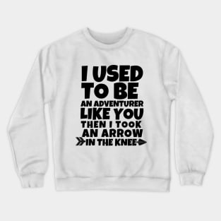 I used to be an adventurer like you Crewneck Sweatshirt